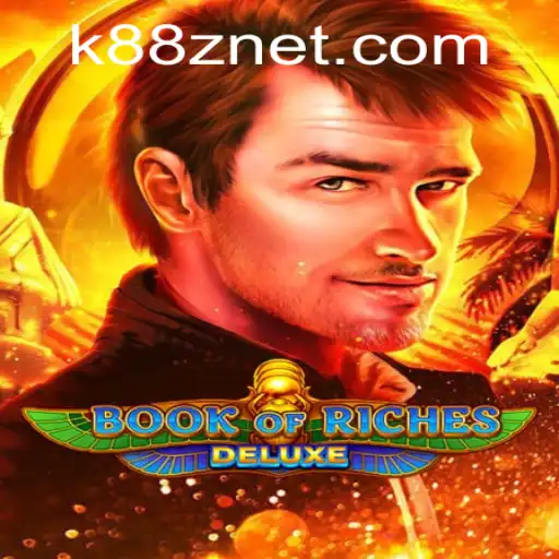 Discovering the Enchantment of BookofRichesDeluxe with K88Z NET